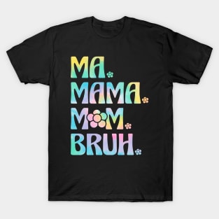 Ma Mama Mom Bruh Funny Mothers Day T-Shirt
